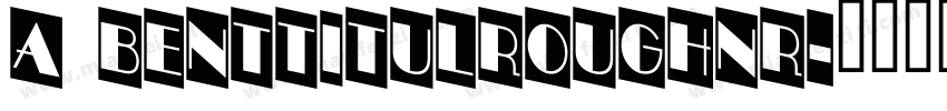 a BentTitulRoughNr字体转换